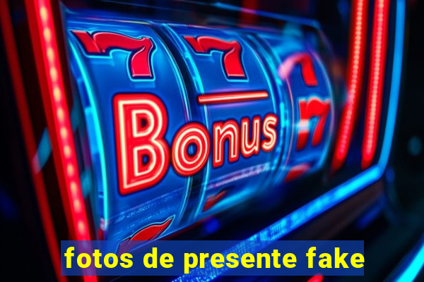 fotos de presente fake